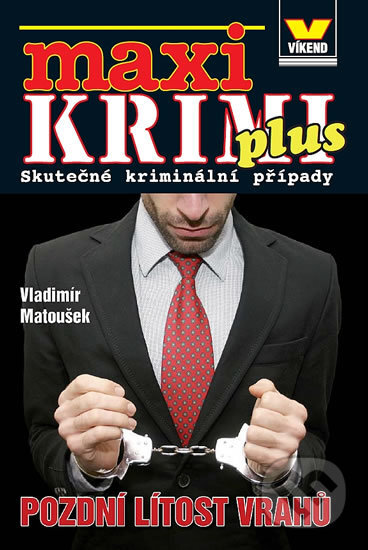 Maxikrimi plus - Pozdní lítost vrahů - Vladimír Matoušek, Víkend, 2014