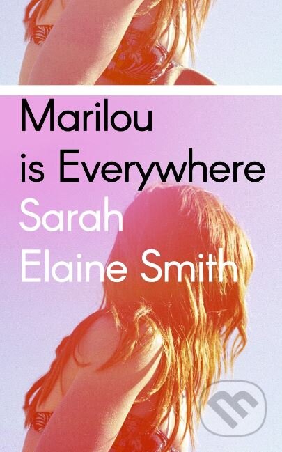 Marilou is Everywhere - Sarah Elaine Smith, Hamish Hamilton, 2019