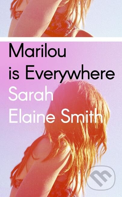 Marilou is Everywhere - Sarah Elaine Smith - kniha z kategorie Beletrie