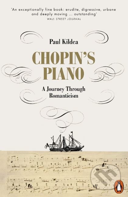 Chopin&#039;s Piano - Paul Kildea, Penguin Books, 2019