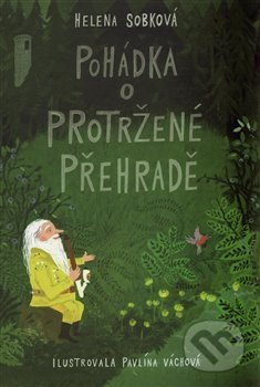 Pohádka o Protržené přehradě - Helena Sobková, Pavlína Váchová (ilustrátor), Knihy 555, 2016