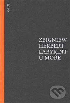 Labyrint u moře - Zbigniew Herbert, Opus, 2016