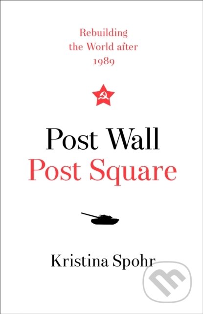 Post Wall, Post Square - Kristina Spohr, HarperCollins, 2019