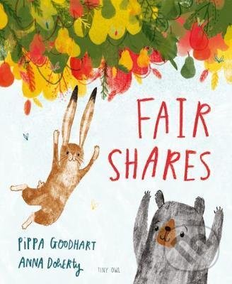 Fair Shares - Pippa Goodhart, Anna Doherty, Tiny Owl, 2019