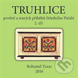 Truhlice pověstí a starých příběhů Středního Polabí II. - Bohumil Tuzar, Nakladatelství VEGA-L, 2016