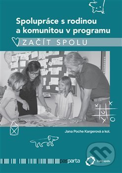 Spolupráce s rodinou a komunitou v programu Začít spolu - Jana Kargerová, Pasparta, 2019