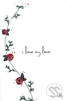 I Love My Love - Reyna Biddy, Andrews McMeel, 2018