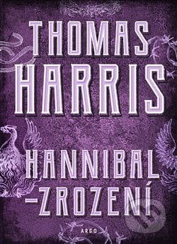 Hannibal - Zrození - Thomas Harris, Argo, 2020
