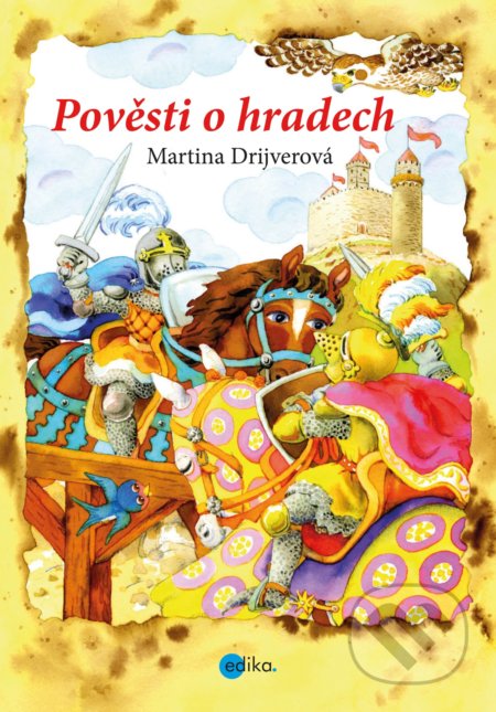 Pověsti o hradech - Martina Drijverová, Dagmar Ježková (ilustrácie), Edika, 2019