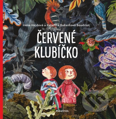 Červené klubíčko - Irena Hejdová, Kateřina Bažantová Boudriot (ilustrácie), Albatros CZ, 2019