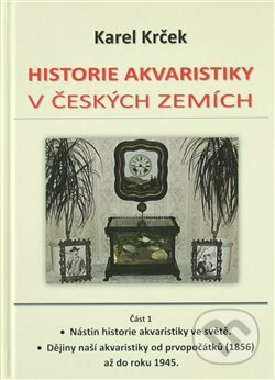 Historie akvaristiky v českých zemích – část 1. - Karel Krček, Karel Krček, 2017