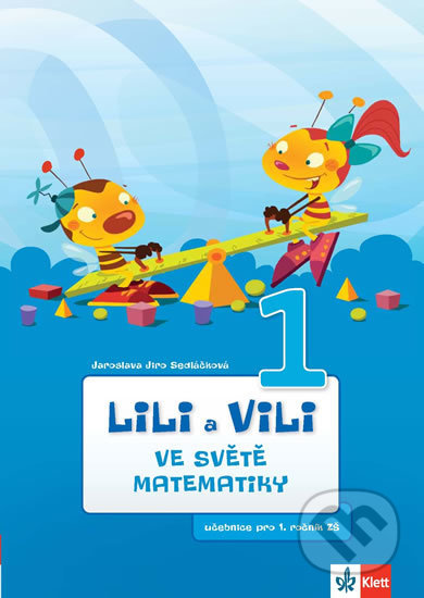 Lili a Vili 1 – Ve světě matematiky - Jaroslava Sedláčková, Klett, 2013