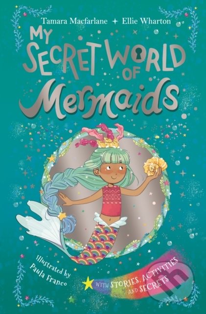 My Secret World of Mermaids - Ellie Wharton, Tamara Macfarlane, Paula Franco (ilustrácie), Penguin Books, 2019