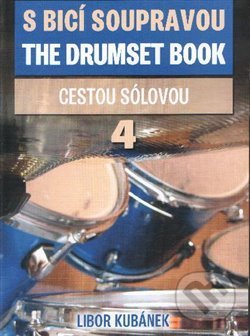 S bicí soupravou/The Drumset Book 4 - Libor Kubánek, Drumatic s.r.o., 2017