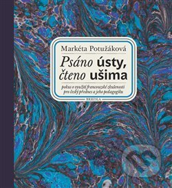 Psáno ústy, čteno ušima + CD Slepý lučištník - Markéta Potužáková, Brkola, 2017