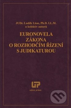 Euronovela zákona o rozhodčím řízení s judikaturou - Luděk Lisse, Ústav práva a právní vědy, 2012