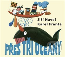 Přes tři oceány - Jiří Havel, Karel Franta (ilustrácie), Vydavateľstvo Baset, 2018
