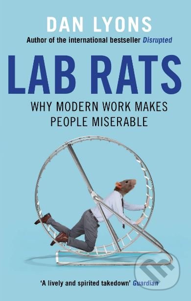 Lab Rats (Why Modern Work Makes People Miserable) - Dan Lyons - kniha z kategorie Podnikání