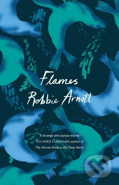 Flames - Robbie Arnott, Atlantic Books, 2019