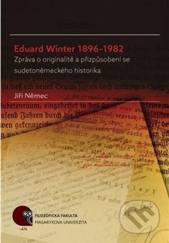 Eduard Winter 1896–1982 (Zpráva o originalitě a přizpůsobení se sudetoněmeckého historika) - kniha z kategorie Historie
