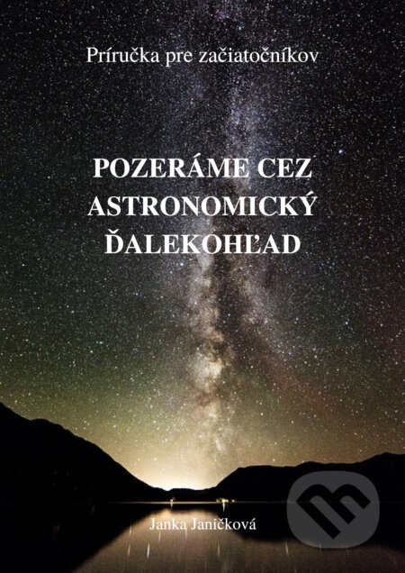 Pozeráme cez astronomický ďalekohľad - Janka Janíčková, Jana Janíčková