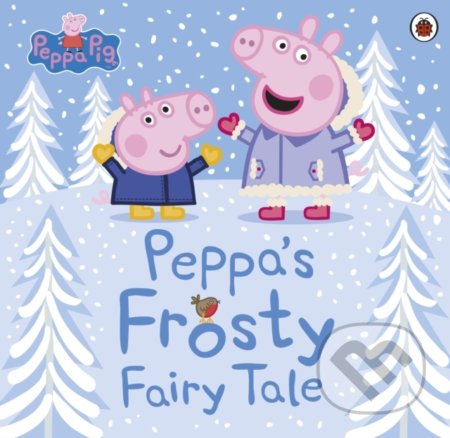 Peppa Pig: Peppas Frosty Fairy Tale, Ladybird Books, 2019