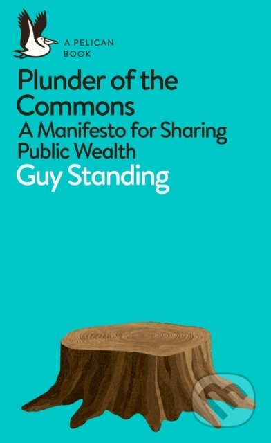 Plunder of the Commons - Guy Standing, Penguin Books, 2019