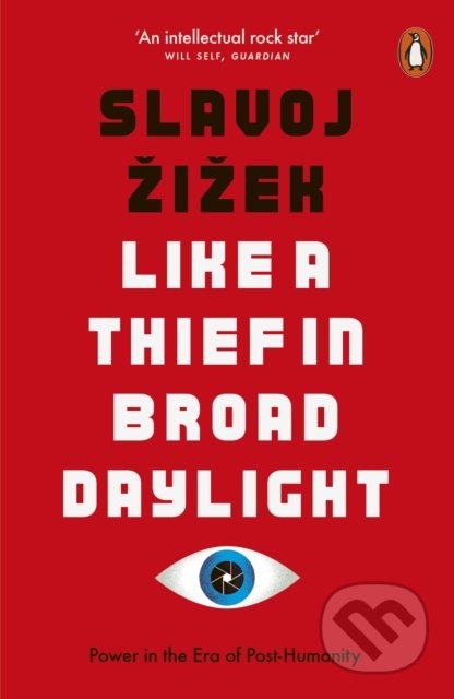 Like a Thief in Broad Daylight - Slavoj Žižek, Penguin Books, 2019
