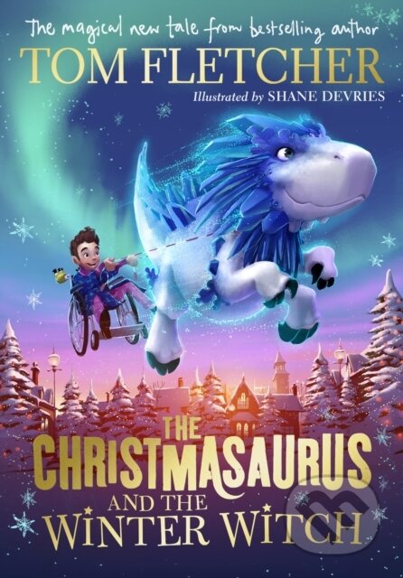 The Christmasaurus and the Winter Witch - Tom Fletcher, Shane Devries (ilustrácie), Puffin Books, 2019