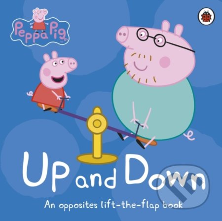 Peppa Pig: Up and Down: An Opposites Lift-the-Flap Book, Ladybird Books, 2019