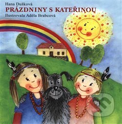 Prázdniny s Kateřinou - Hana Dušková, Adéla Brabcová (ilustrácie), Hana Dušková, 2018