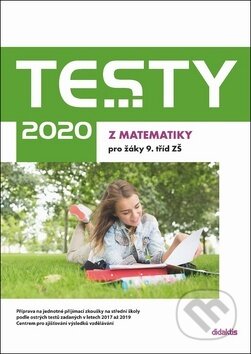 Testy 2020 z matematiky pro žáky 9. tříd ZŠ - Hana Hedbávná, Hana Lišková, Ivana Ondráčková, Běla Vobecká, Didaktis, 2019