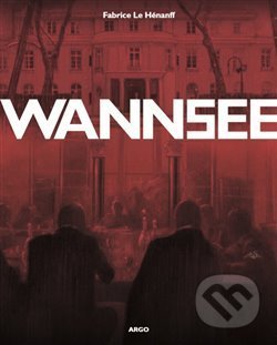 Wannsee - Fabrice Le Hénanff, Argo, 2019