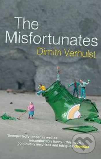 The Misfortunates - Dimitri Verhulst, Granta Books