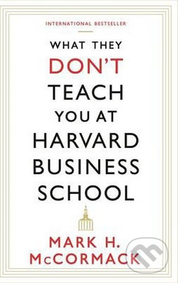 What They Don't Teach You at Harvard Business School - kniha z kategorie Podnikání