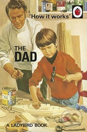 How It Works: The Dad - Jason Hazeley, Penguin Books, 2016