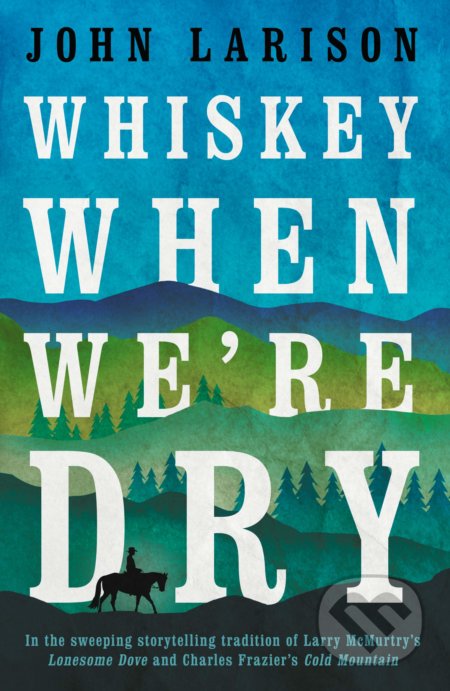 Whiskey When We&#039;re Dry - John Larison, No Exit, 2019