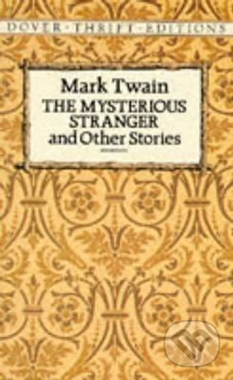 The Mysterious Stranger and Other Stories - Mark Twain, Dover Publications