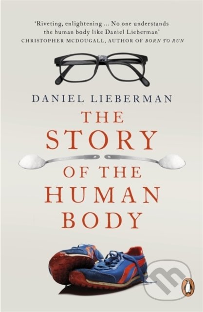 The Story of the Human Body - Daniel E. Lieberman, Penguin Books, 2014