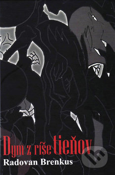 Dym z ríše tieňov - Radovan Brenkus, Vydavateľstvo Spolku slovenských spisovateľov, 2009