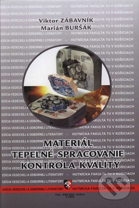 Materiál, tepelné spracovanie, kontrola kvality - Viktor Zábavník, Marián Buršák, Technická univerzita v Košiciach, 2004
