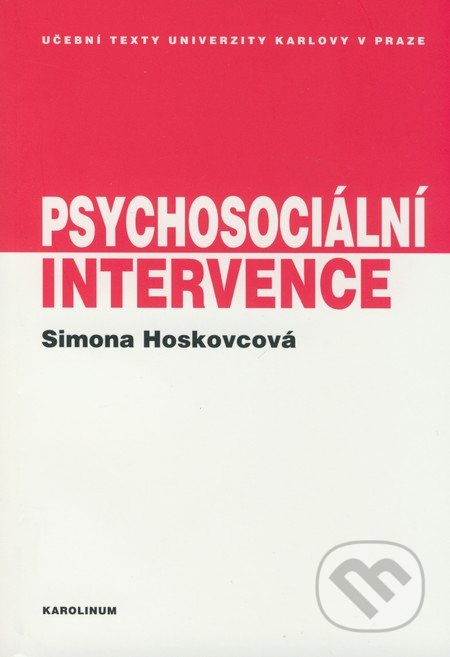 Psychosociální intervence - Simona Hoskovcová, Karolinum, 2009