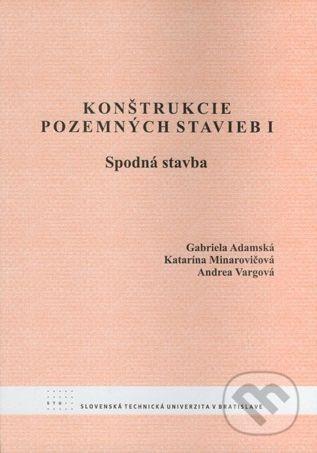 Konštrukcie pozemných stavieb I - Gabriela Adamská, Katarína Minarovičová, Andrea Vargová, STU, 2009