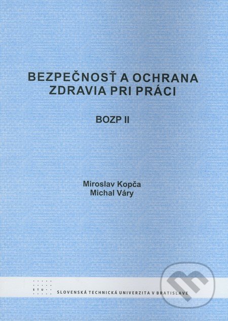 Bezpečnosť a ochrana zdravia pri práci II - Miroslav Kopča, Michal Váry, STU, 2009