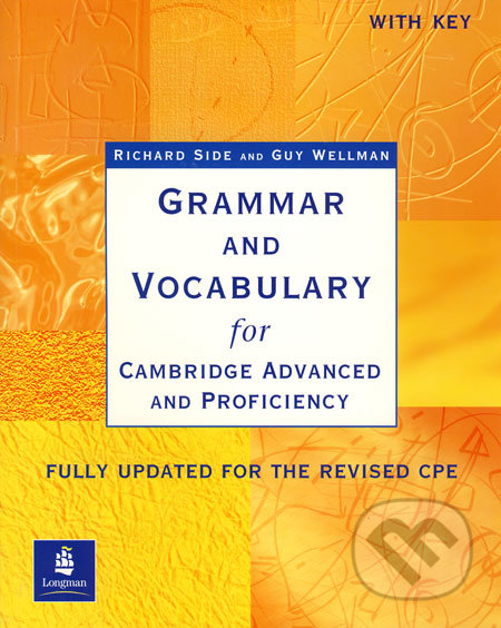 Grammar and Vocabulary for Cambridge Advanced and Proficiency With Key - Richard Side, Guy Wellman, Longman, 2002