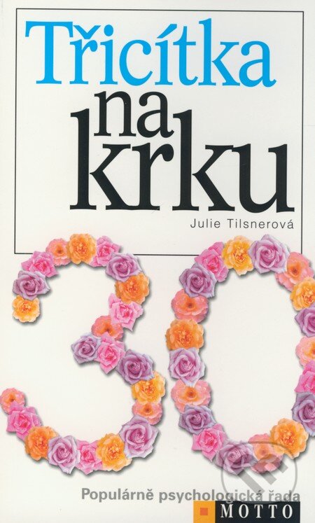 Třicítka na krku - Julie Tilsnerová, Motto, 2002