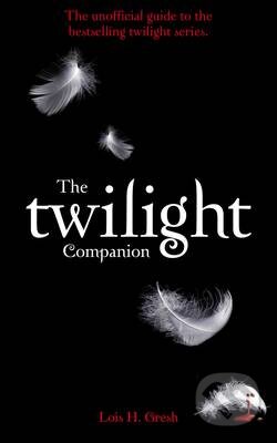 The Twilight Companion - Lois H. Gresh, MacMillan, 2009