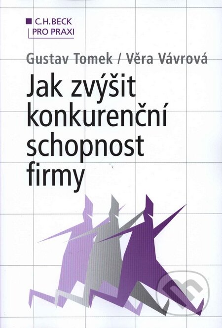 Jak zvýšit konkurenční schopnost firmy - Gustav Tomek, Věra Vávrová, C. H. Beck, 2009