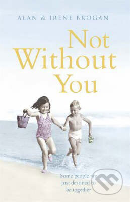 Not without You - Alan Brogan, Irene Brogan, Hodder and Stoughton, 2009