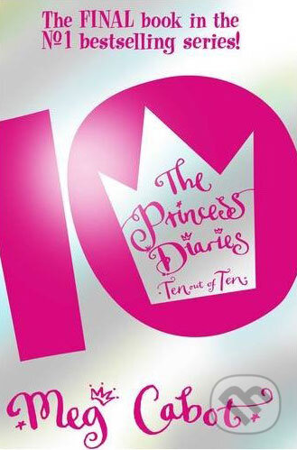 The Princess Diaries: Ten Out of Ten - Meg Cabot, MacMillan, 2009